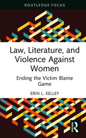 Law, Literature, and Violence Against Women (Ending the Victim Blame Game) - 9781032301389 by Erin L. Kelley, 9781032301389