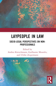 Laypeople in Law (Socio-Legal Perspectives on Non-Professionals) by Andrea Kretschmann, Guillaume Mouralis, Ulrike Zeigermann, 9780367681104