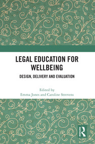 Legal Education for Wellbeing (Design, Delivery and Evaluation) by Emma Jones, Caroline Strevens, 9781032776774