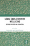 Legal Education for Wellbeing (Design, Delivery and Evaluation) by Emma Jones, Caroline Strevens, 9781032776774