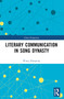 Literary Communication in Song Dynasty by Wang Zhaopeng, 9781032712536