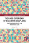 The Lived Experience of Palliative Chaplains (Practising Hospitality in an Inhospitable Land) by Caroline Yih, 9781032605647