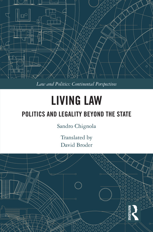 Living Law (Politics and Legality Beyond the State) by Sandro Chignola, David Broder, 9781032463810