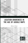 Location Awareness in the Age of Google Maps by Rebecca Noone, 9781032170503