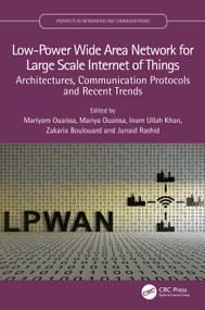 Low-Power Wide Area Network for Large Scale Internet of Things (Architectures, Communication Protocols and Recent Trends) by Mariyam Ouaissa, Mariya Ouaissa, Inam Ullah Khan, Zakaria Boulouard, Junaid Rashid, 9781032731650