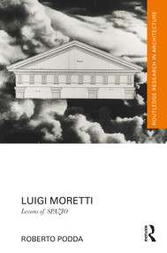 Luigi Moretti (Lessons of SPAZIO) by Roberto Podda, 9781032357423