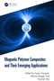 Magnetic Polymer Composites and Their Emerging Applications by Sayan Ganguly, Shlomo Margel, Poushali Das, 9781032593326