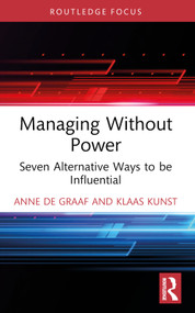 Managing Without Power (Seven Alternative Ways to be Influential) - 9781032589701 by Anne de Graaf, Klaas Kunst, 9781032589701