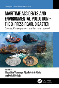 Maritime Accidents and Environmental Pollution - The X-Press Pearl Disaster (Causes, Consequences, and Lessons Learned) by Meththika Vithanage, Ajith Priyal de Alwis, Deshai Botheju, 9781032322919