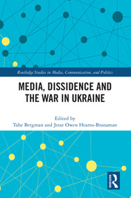 Media, Dissidence and the War in Ukraine by Tabe Bergman, Jesse Owen Hearns-Branaman, 9781032557069