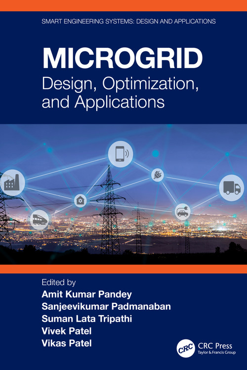 Microgrid (Design, Optimization, and Applications) by Amit Kumar Pandey, Sanjeevikumar Padmanaban, Suman Lata Tripathi, Vivek Patel, Vikas Patel, 9781032772189