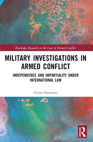 Military Investigations in Armed Conflict (Independence and Impartiality under International Law) by Claire Simmons, 9781032418889