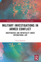 Military Investigations in Armed Conflict (Independence and Impartiality under International Law) by Claire Simmons, 9781032418889