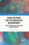 Mixed Methods for Psychological Measurement (Using Critical Realism to Reframe Incommensurability) by David F. Feldon, 9780367701321