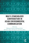 Multi-Stakeholder Contribution in Asian Environmental Communication by Mohamad Saifudin Mohamad Saleh, Shaidatul Akma Adi Kasuma, Huang Miao, 9781032670485