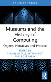 Museums and the History of Computing (Objects, Narratives and Practice) - 9781032544021 by Simone Natale, Petrina Foti, Ross Parry, 9781032544021