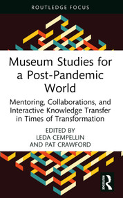 Museum Studies for a Post-Pandemic World (Mentoring, Collaborations, and Interactive Knowledge Transfer in Times of Transformation) - 9781032493220 by Leda Cempellin, Pat Crawford, 9781032493220