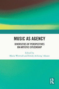 Music as Agency (Diversities of Perspectives on Artistic Citizenship) by Maria Westvall, Emily Achieng' Akuno, 9781032577579