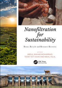 Nanofiltration for Sustainability (Reuse, Recycle and Resource Recovery) by Abdul Mohammad, Teow Yeit Haan, Nidal Hilal, 9781032200026