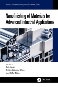 Nanofinishing of Materials for Advanced Industrial Applications by Faiz Iqbal, Dilshad Ahmad Khan, Zafar Alam, 9781032802992