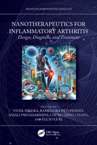 Nanotherapeutics for Inflammatory Arthritis (Design, Diagnosis, and Treatment) by Vivek Mishra, Ramendra Pati Pandey, Anjali Priyadarshini, Chung-Ming Chang, Elcio Leal, 9781032391649