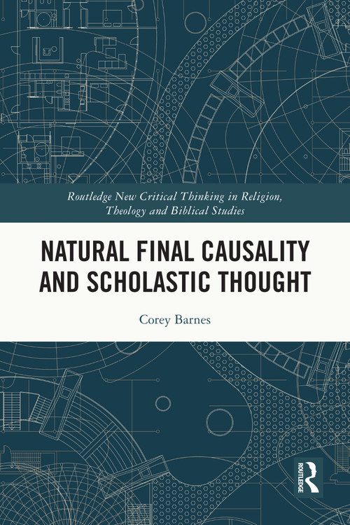 Natural Final Causality and Scholastic Thought by Corey Barnes, 9781032772004