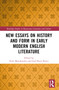 New Essays on History and Form in Early Modern English Literature by Nick Moschovakis, Gail Kern Paster, 9781032437040