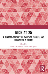 NICE at 25 (A quarter-century of evidence, values, and innovation in health) by Peter Littlejohns, Keith Syrett, 9781032817736