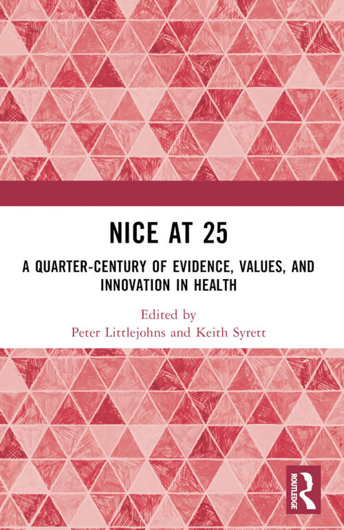 NICE at 25 (A quarter-century of evidence, values, and innovation in health) by Peter Littlejohns, Keith Syrett, 9781032817736