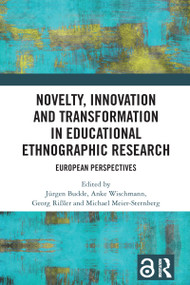 Novelty, Innovation and Transformation in Educational Ethnographic Research (European Perspectives) by Jürgen Budde, Anke Wischmann, Georg Rißler, Michael Meier-Sternberg, 9781032629360
