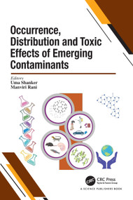 Occurrence, Distribution and Toxic Effects of Emerging Contaminantsx by Uma Shanker, Manviri Rani, 9781032371887