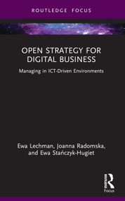 Open Strategy for Digital Business (Managing in ICT-Driven Environments) - 9781032544182 by Ewa Lechman, Joanna Radomska, Ewa Stańczyk-Hugiet, 9781032544182