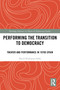 Performing the Transition to Democracy (Theater and Performance in 1970s Spain) by David Rodríguez-Solás, 9781032454467