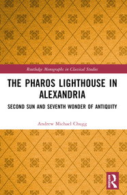 The Pharos Lighthouse In Alexandria (Second Sun and Seventh Wonder of Antiquity) by Andrew Michael Chugg, 9781032569376