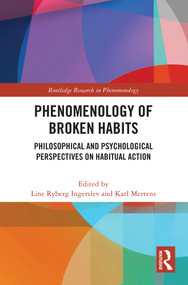 Phenomenology of Broken Habits (Philosophical and Psychological Perspectives on Habitual Action) by Line Ryberg Ingerslev, Karl Mertens, 9781032365282