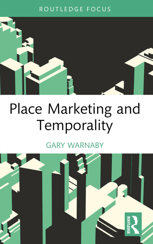 Place Marketing and Temporality - 9781032689838 by Gary Warnaby, 9781032689838