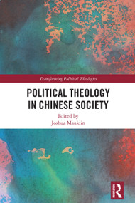 Political Theology in Chinese Society by Joshua Mauldin, 9781032461250