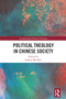 Political Theology in Chinese Society by Joshua Mauldin, 9781032461250