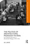 The Politics of Architectural Pedagogy in Iran (From Pedagogical Revolution to Revolutionary Pedagogy (1960-1990)) by Ali Javid, 9781032743141