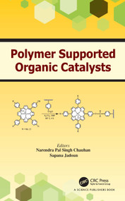 Polymer Supported Organic Catalysts by Narendra Chauhan, Sapana Jadoun, 9781032770963