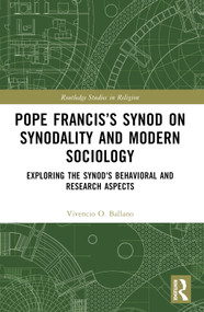 Pope Francis's Synod on Synodality and Modern Sociology (Exploring Behavioral and Research Aspects) by Vivencio Ballano, 9781032853338