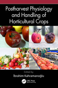 Postharvest Physiology and Handling of Horticultural Crops by Ibrahim Kahramanoglu, 9781032589664