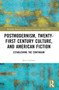 Postmodernism, Twenty-First Century Culture, and American Fiction (Establishing the Continuum) by Matt Graham, 9781032556031