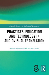 Practices, Education and Technology in Audiovisual Translation by Alejandro Bolaños García-Escribano, 9781032434957