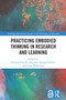 Practicing Embodied Thinking in Research and Learning by Donata Schoeller, Sigridur Thorgeirsdottir, Greg Walkerden, 9781032503189