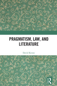 Pragmatism, Law, and Literature by David Kenny, 9781032377971