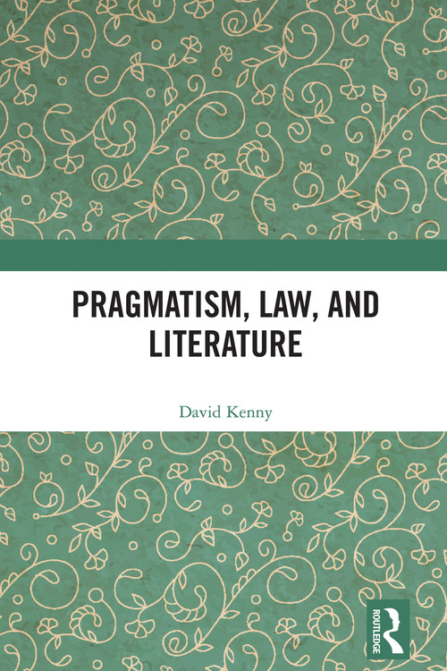 Pragmatism, Law, and Literature by David Kenny, 9781032377971