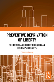Preventive Deprivation of Liberty (The European Convention on Human Rights Perspective) by Tomasz Sroka, 9781032602516