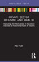 Private Sector Housing and Health (Evaluating the Effectiveness of Regulation Intended to Protect the Health of Tenants) - 9781032705057 by Paul Oatt, 9781032705057
