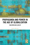Propaganda and Power in the Age of Globalization (The Myths We Live By) by Simon Sherratt, 9781032603926